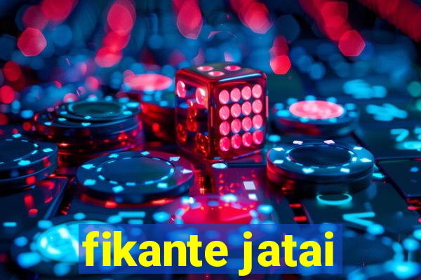 fikante jatai